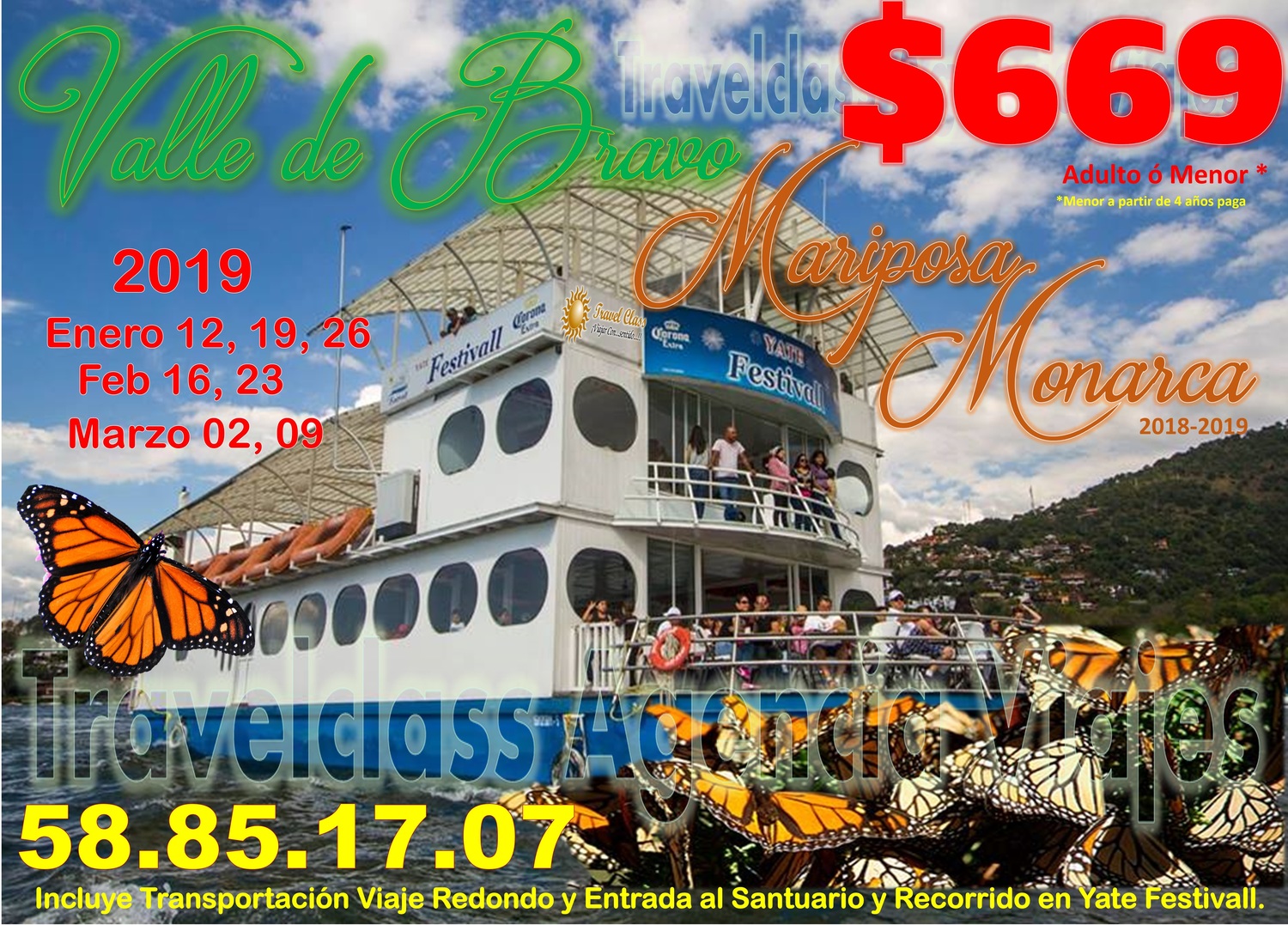         MARIPOSA MONARCA Y VALLE DE BRAVO             (TRANSPORTE +  ENTRADA + YATE)                                                                                                 ENERO:  12, 19 Y 26   FEBRERO  16 Y 23,           MARZO:  02 Y 09, 2019